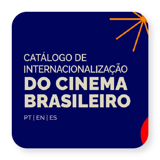 catalogo-de-internacionalizacao do cinema brasileiro 2025