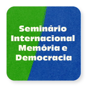 SEMINÁRIO INTERNACIONAL DEMOCRACIA E MEMÓRIA