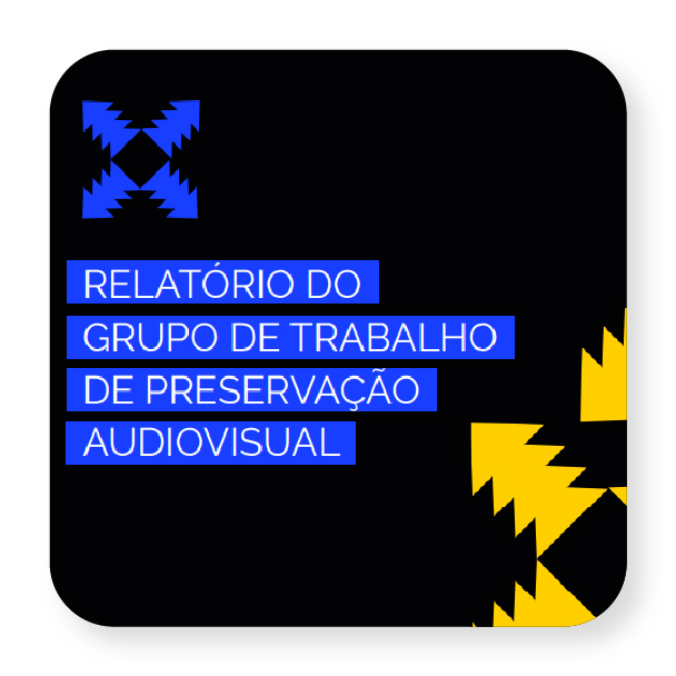 Relatório do Grupo de Trabalho de Preservação Audiovisual
