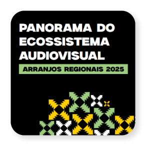 Panorama do Ecossistema Audiovisual - Arranjos Regionais 2025