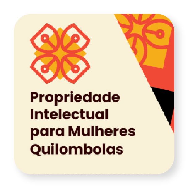 PROPRIEDADE INTELECTUAL PARA MULHERES QUILOMBOLAS