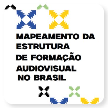 MAPEAMENTO DA ESTRUTURA DE FORMAÇÃO AUDIOVISUAL NO BRASIL