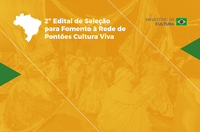 MinC divulga 2º Edital de Seleção para Fomento à Rede de Pontões Cultura Viva