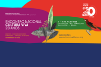 Encontro celebra em Salvador os 20 anos da Cultura Viva