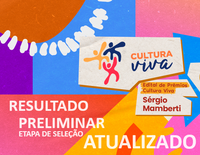 NOVA PUBLICAÇÃO: RESULTADO PRELIMINAR ATUALIZADO - EDITAL DE SELEÇÃO MINC Nº 08/2023 DE PREMIAÇÃO CULTURA VIVA – SÉRGIO MAMBERTI