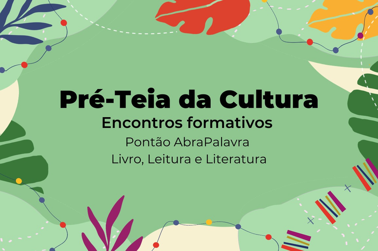 Pontão Nacional do Livro, Leitura e Literatura realiza ciclo de encontros preparatórios para a 6ª Teia