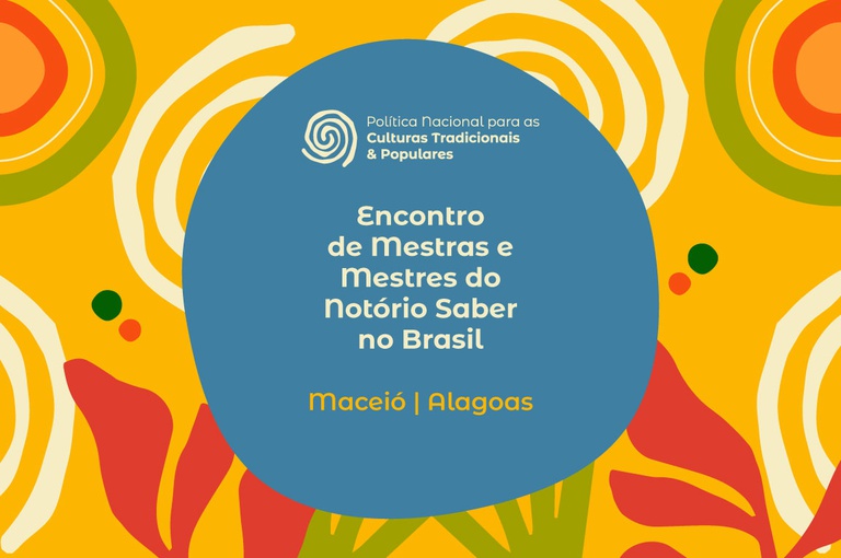 Encontro de Mestras e Mestres do Notório Saber reúne programação dedicada aos conhecimentos tradicionais e populares em Maceió