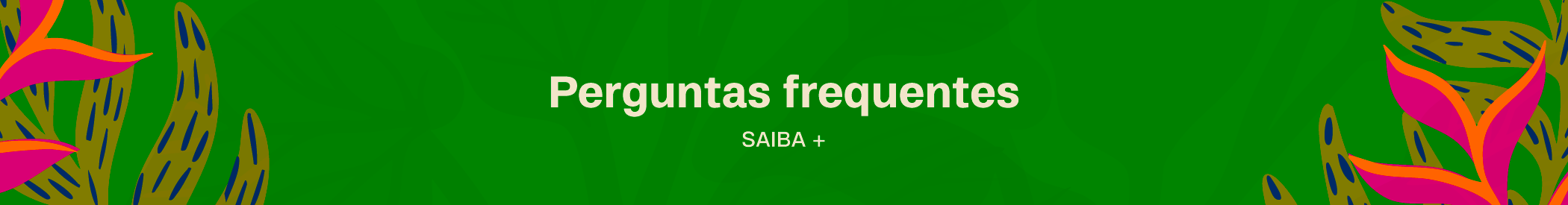Ilustração com o fundo verde e o texto: Perguntas Frequentes