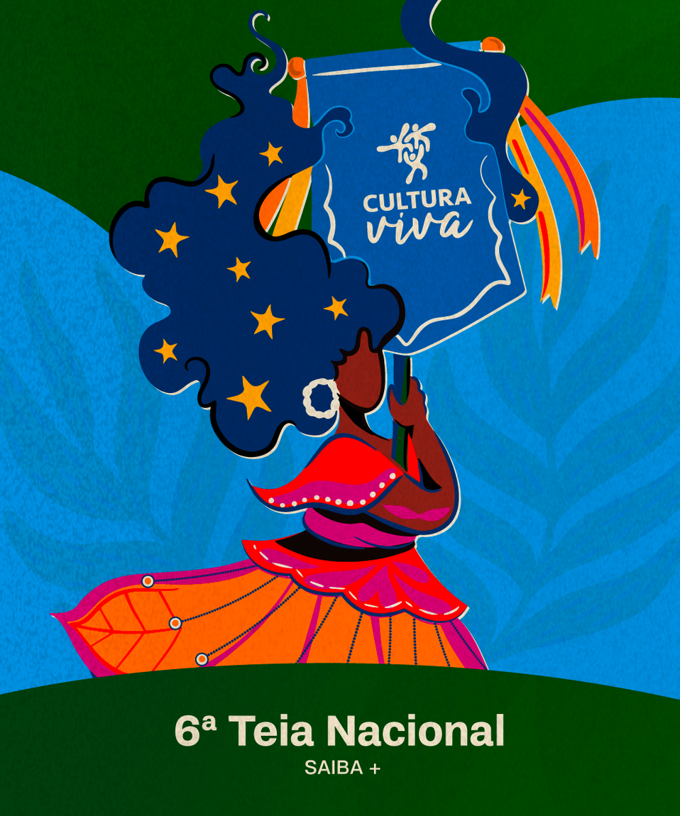 Imagem com fundo azul e verde. No centro, a ilustração de uma mulher negra, com um vestido rodado e um estandarte na mão escrito cultura viva. Na parte inferior, o texto:  6ª Teia Nacional. Saiba mais.