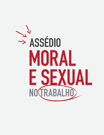 Assédio Moral e Sexual no Trabalho