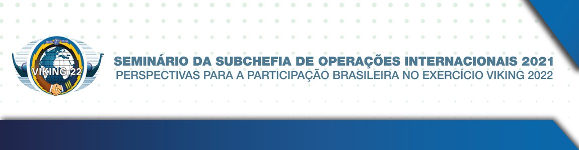 Seminário da Subchefia de Operações Internacionais 2021 - Perspectivas para a participação brasileira no exercício VIKING 2022