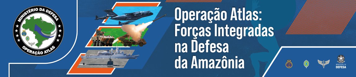 Operação Atlas: Forças Integradas na Defesa da Amazônia
