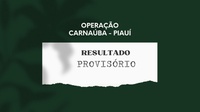 Resultado provisório da Operação Carnaúba