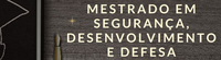 Inscrições prorrogadas para mestrado acadêmico em Segurança, Desenvolvimento e Defesa