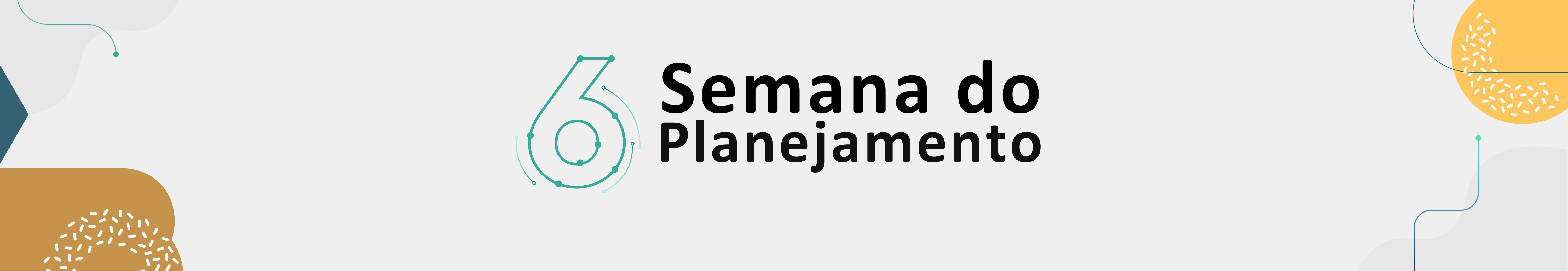 6ª Semana do Planejamento