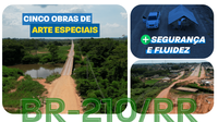 ​DNIT avança na construção de cinco Obras de Arte Especiais na BR-210/RR