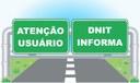 ATENÇÃO USUÁRIO - DNIT INFORMA.jpg