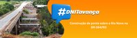 Construção de ponte sobre o Rio Novo, na BR-364/RO chega a 60% de conclusão