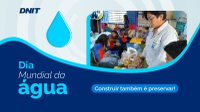 DNIT destaca ações de gestão e preservação dos recursos hídricos no Dia Mundial da Água