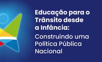 DNIT encerra consulta pública e consolida percepções sobre Educação para o Trânsito na infância