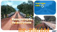 DNIT finaliza recuperação da ponte de madeira sobre o Igarapé Espírito Santo, na BR-319/AM