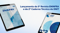 DNIT lança novas edições do Caderno Técnico e da Revista ENINFRA
