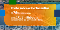 Na divisa entre Tocantins e Maranhão avançam as obras da Ponte de Estreito, na BR-226