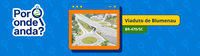 Viaduto entregue pelo DNIT oferece mais segurança e trafegabilidade à população de Blumenau/SC
