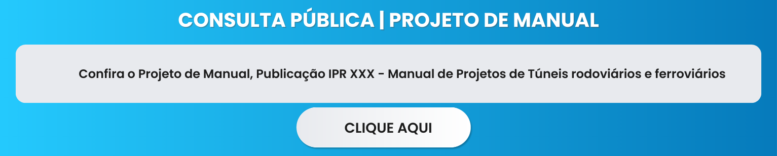 Banner Rotativo Site IPR_Manual Publicacao IPR XXX-Manual de Projetos de Tuneis rodoviários e ferroviários.png