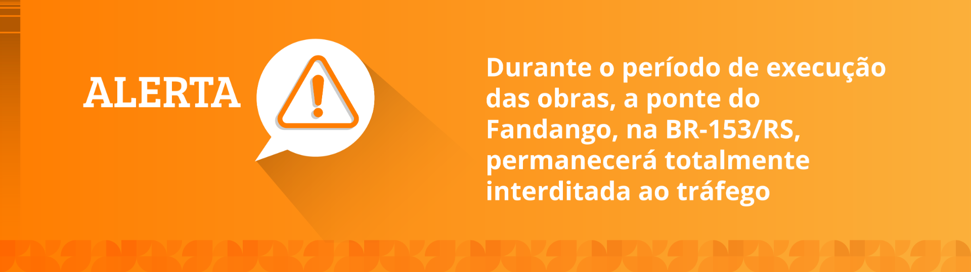 DNIT alerta para interdição total da Ponte do Fandango, na BR-153/RS a partir desta quarta-feira (4)