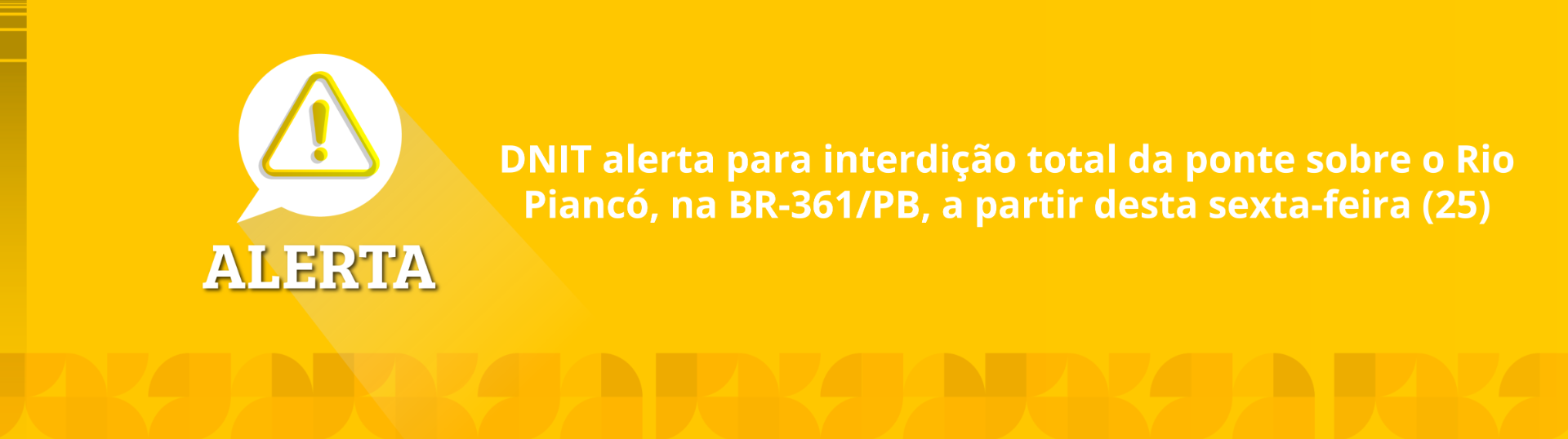 DNIT alerta para interdição total da ponte sobre o Rio Piancó, na BR-361/PB, a partir desta sexta-feira (25)