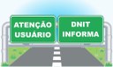 ATENÇÃO USUÁRIO - DNIT INFORMA.jpg