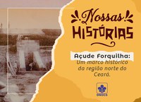 Açude Forquilha: garantia de água e incentivo ao desenvolvimento na região norte do Ceará