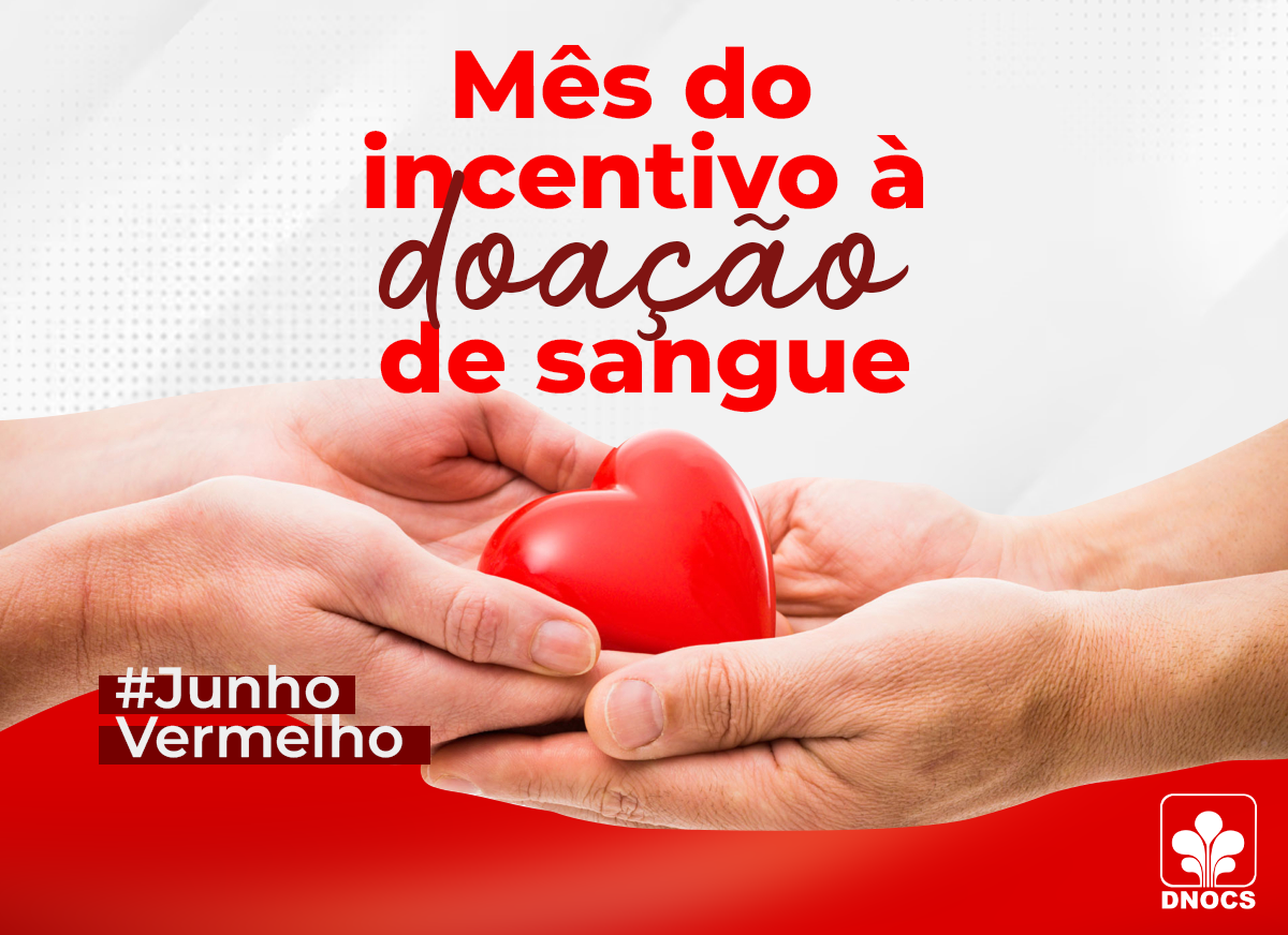 Junho Vermelho: DNOCS enfatiza importância de doar sangue — Departamento Nacional de Obras Contra as Secas
