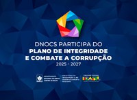 Plano de Integridade e Combate à Corrupção do Governo Federal e a participação do DNOCS