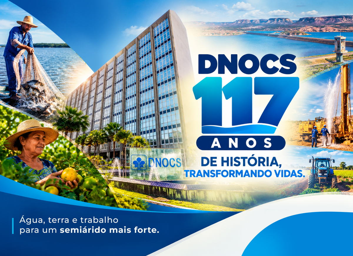 DNOCS completa 117 anos de atuação no semiárido brasileiro