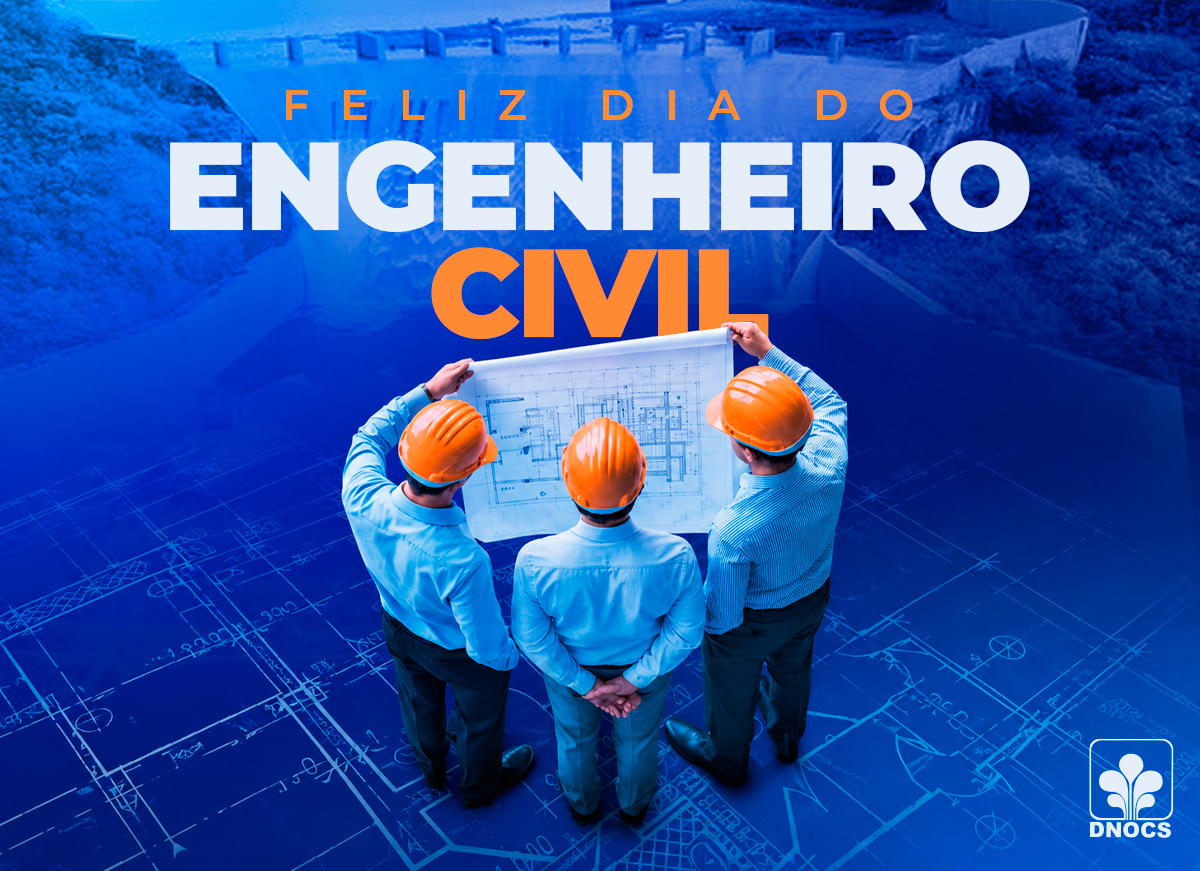 Dia do Engenheiro Civil: DNOCS destaca a importância da engenharia para o desenvolvimento regional