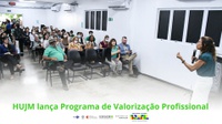 HUJM lança programa de valorização profissional