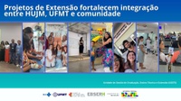 Projetos de Extensão fortalecem integração entre HUJM, UFMT e comunidade