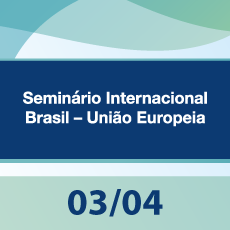 Seminário Internacional Brasil - União Europeia