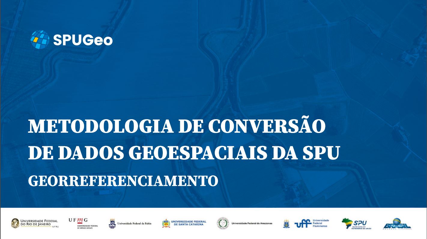 21.	METODOLOGIA DE CONVERSÃO DE DADOS GEOESPACIAIS DA SPU GEORREFERENCIAMENTO 