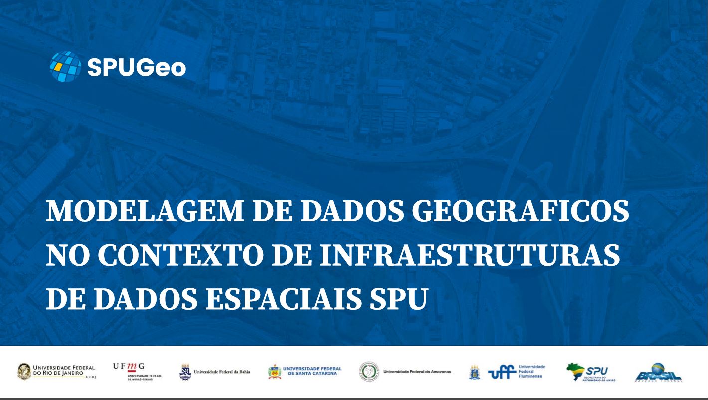 MODELAGEM DE DADOS GEOGRAFICOS NO CONTEXTO DE INFRAESTRUTURAS DE DADOS ESPACIAIS SPU  