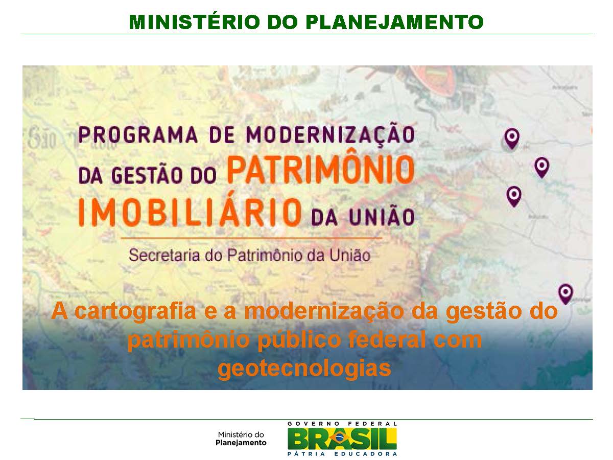 Seminário Modernização da Gestão do Patrimônio Público Federal com Geotecnologias