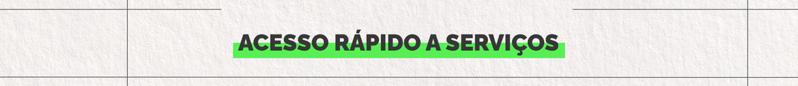 Acesso Rápido a Serviços