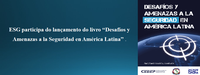 ESG participa do lançamento do livro “Desafíos y Amenazas a la Seguridad en América Latina”