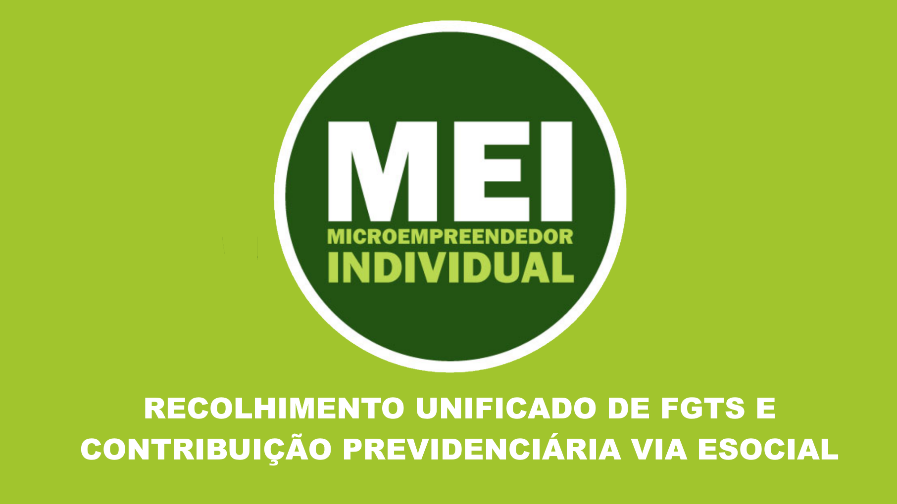 Microempreendedor Individual (MEI) não deverá enviar remunerações da  competência janeiro/2022 até que o sistema esteja ajustado para incluir o  FGTS Mensal no DAE — Português (Brasil)