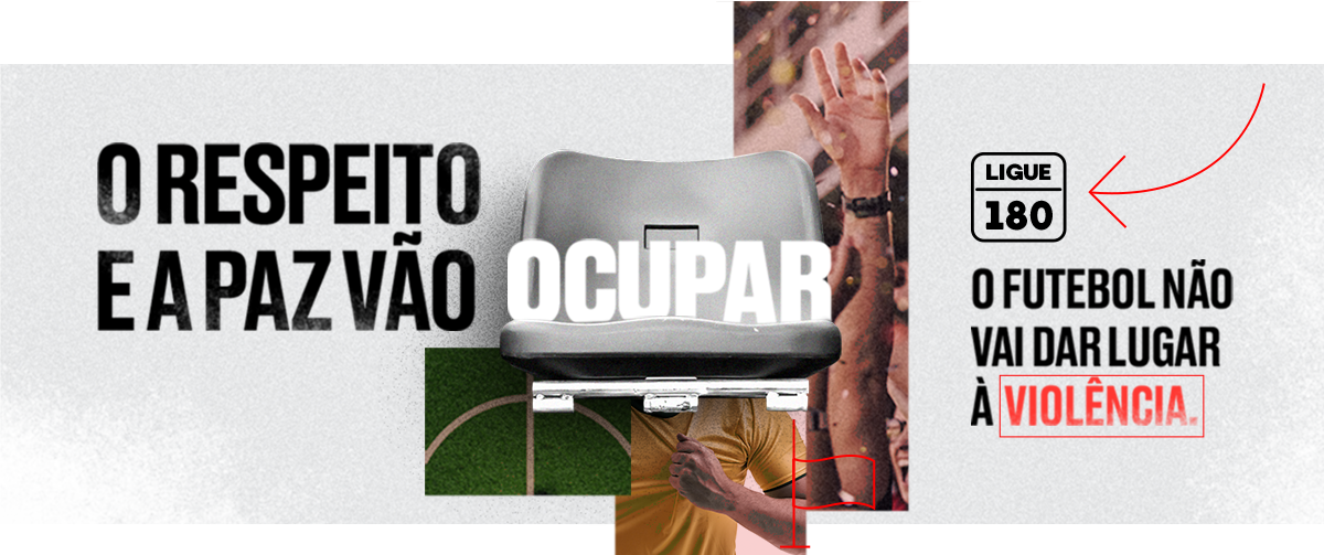 À esquerda, lê-se: “O respeito e a paz vão ocupar”. À direita, a frase: “O futebol não vai dar lugar à violência”, com a palavra “violência” em vermelho. Acima, um ícone indica: “Ligue 180”, canal para denúncias.