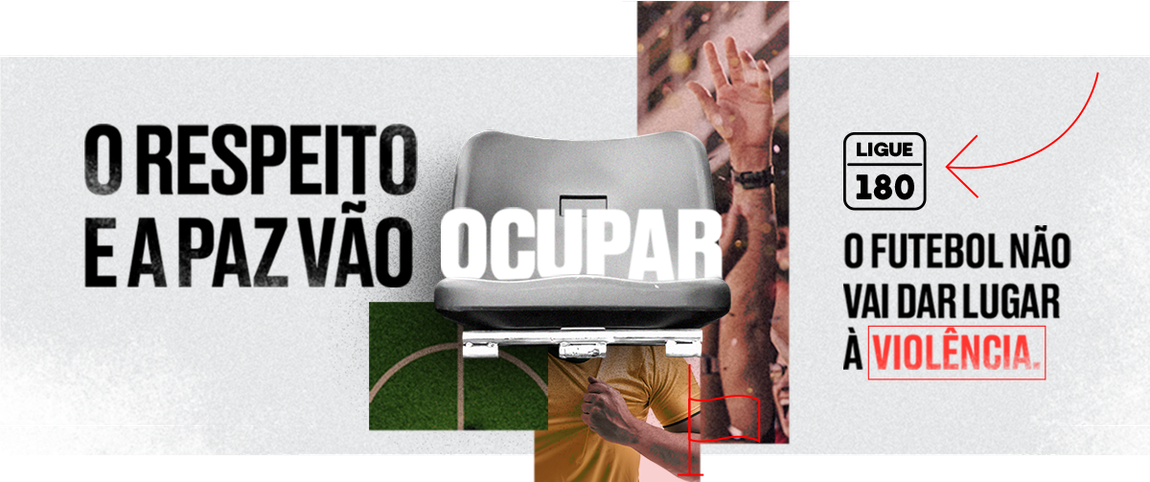 À esquerda, lê-se: “O respeito e a paz vão ocupar”. À direita, a frase: “O futebol não vai dar lugar à violência”, com a palavra “violência” em vermelho. Acima, um ícone indica: “Ligue 180”, canal para denúncias.