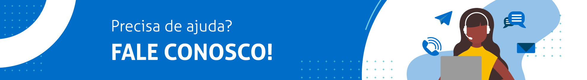 "Banner em tons de azul e branco com a mensagem 'Precisa de ajuda? Fale conosco'. À direita, imagem de uma mulher negra usando headset, representando o atendimento ao público."