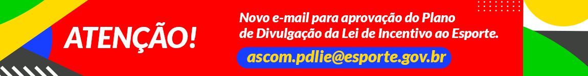 Este banner tem caráter informativo e destaca a atenção ao novo e-mail para a aprovação do plano de divulgação da LIE: ascom.pdlie@esporte.gov.br.